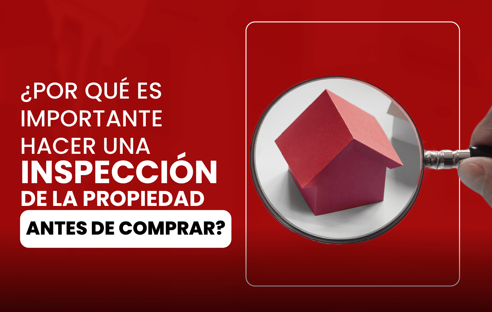 ¿Por qué es importante hacer una inspección de la propiedad antes de comprar?