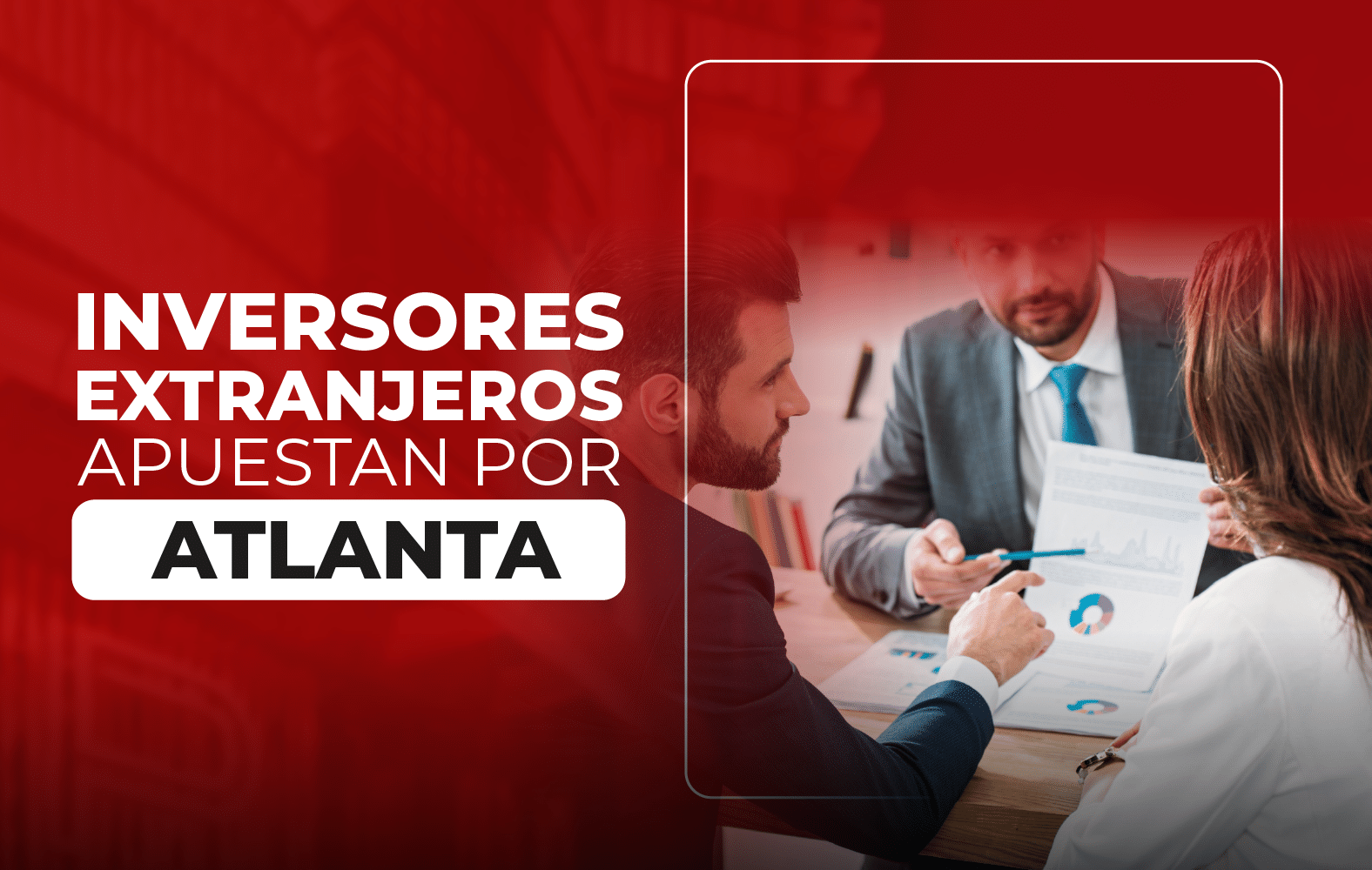 Inversores extranjeros apuestan por Atlanta