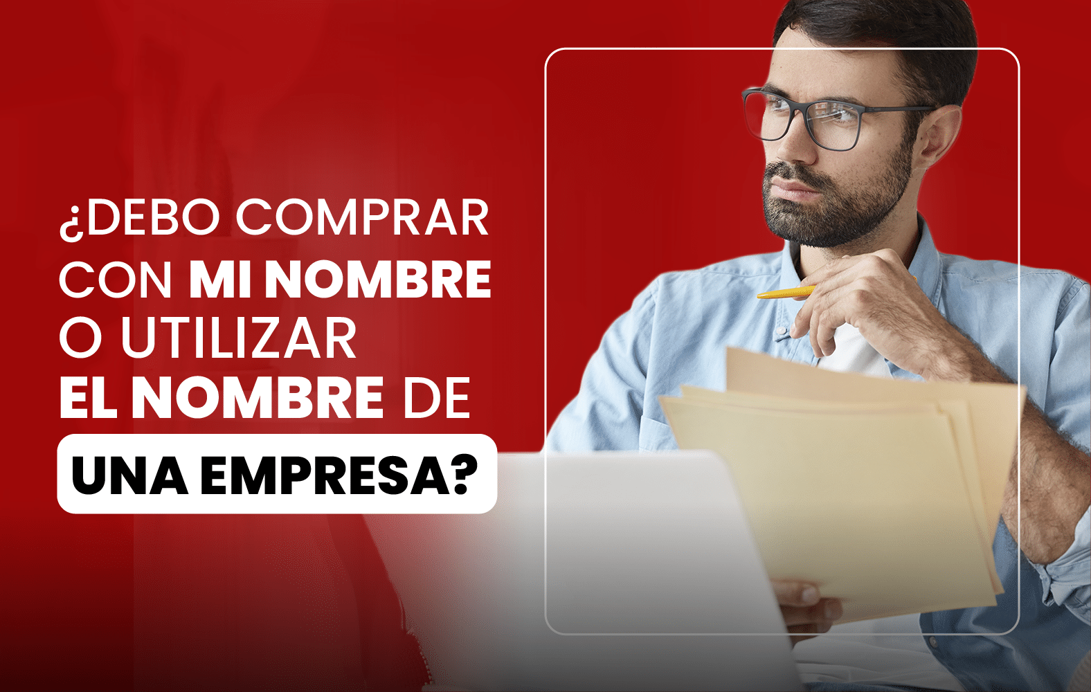 ¿Debo comprar con mi nombre o utilizar el nombre de una empresa?