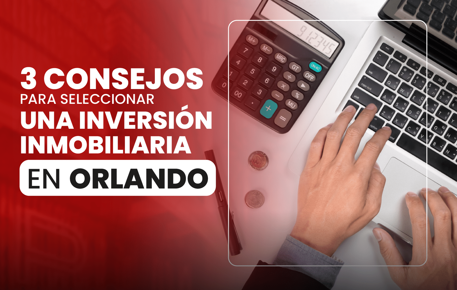 3 consejos para seleccionar una inversión inmobiliaria en Orlando: