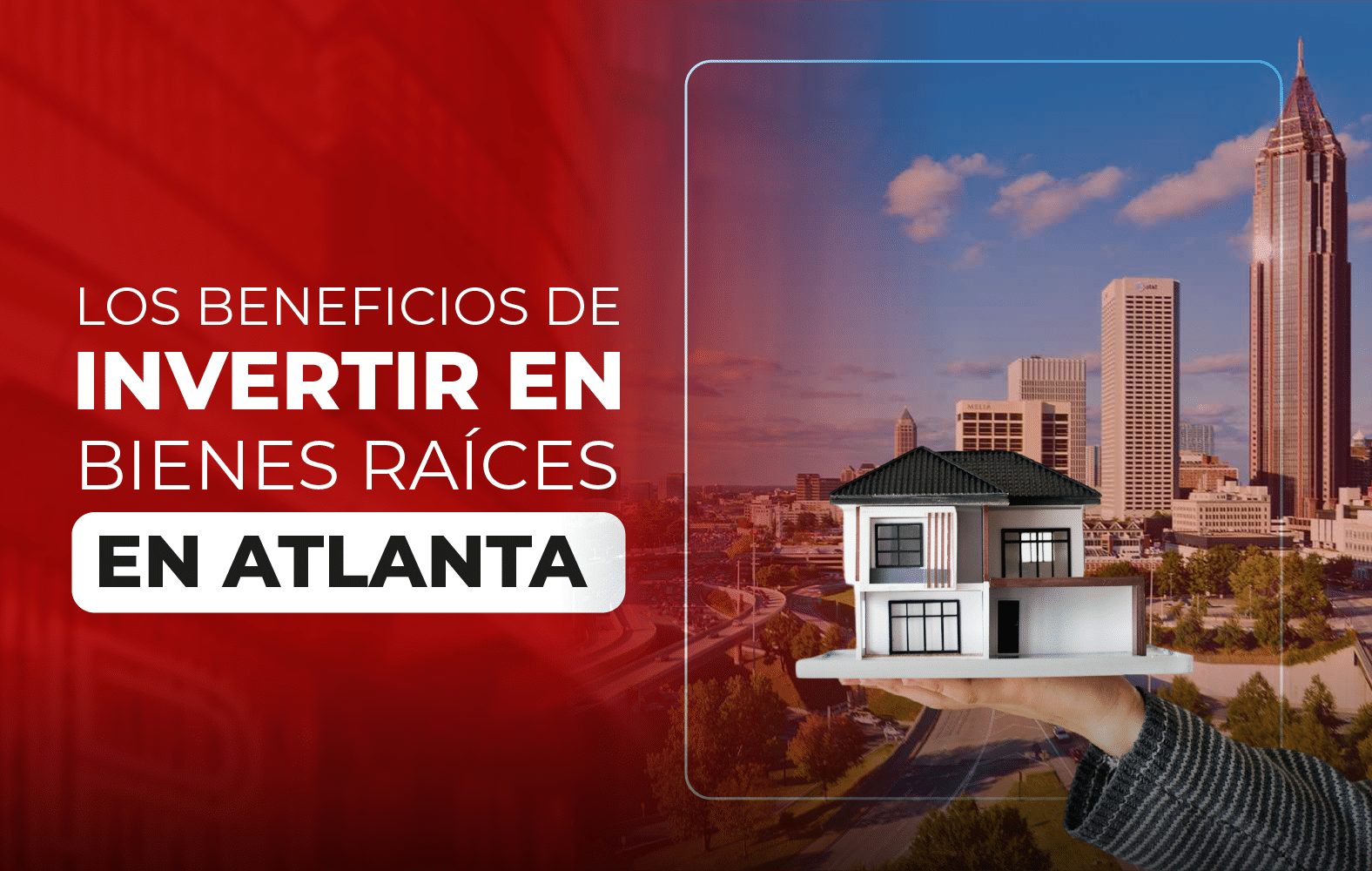 Los beneficios de invertir en bienes raíces en Atlanta: