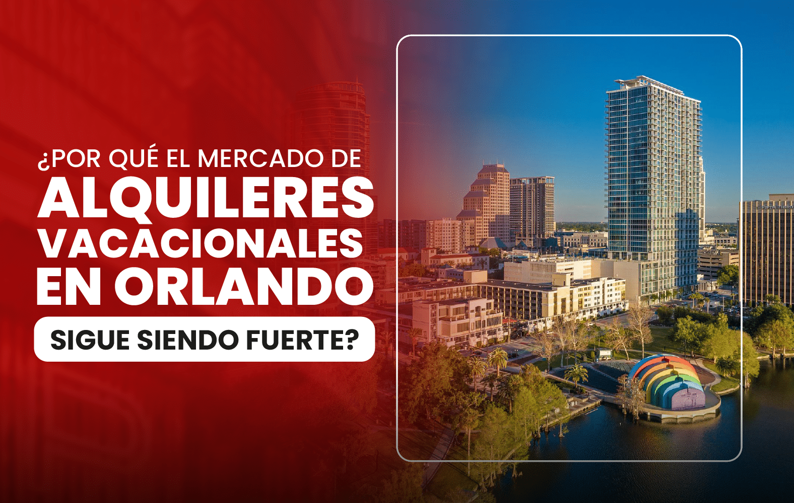 ¿Por qué el mercado de alquileres vacacionales en Orlando sigue siendo fuerte?