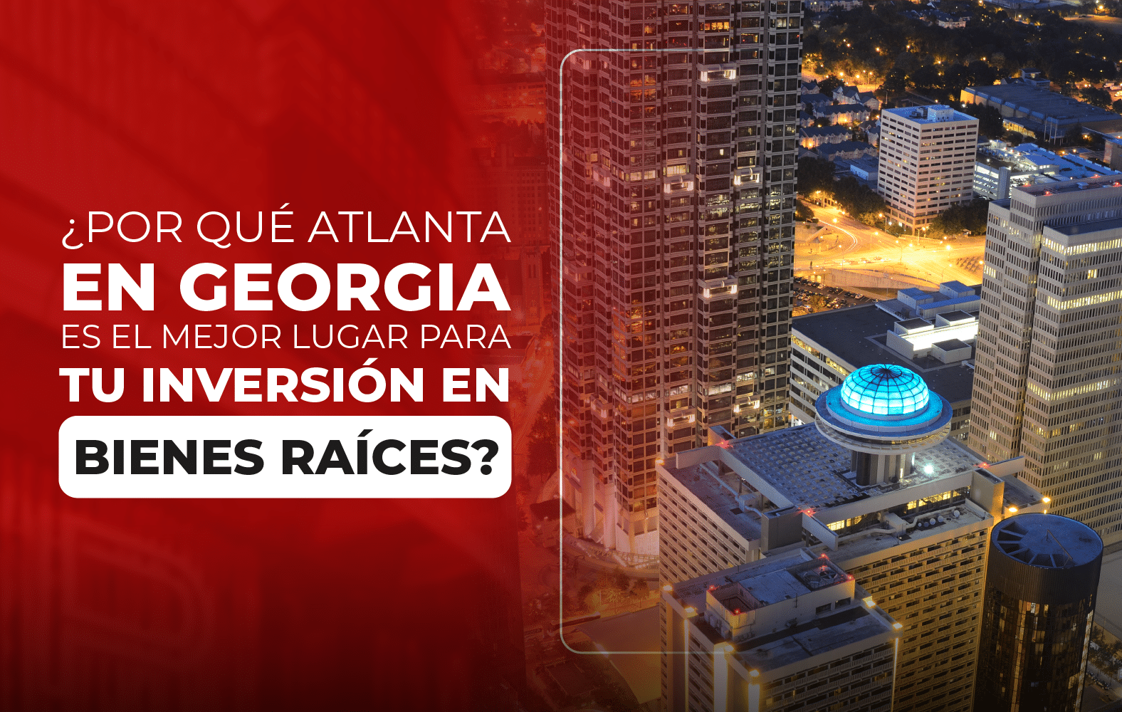 ¿Por qué Atlanta en Georgia es el mejor lugar para tu inversión en bienes  raíces?