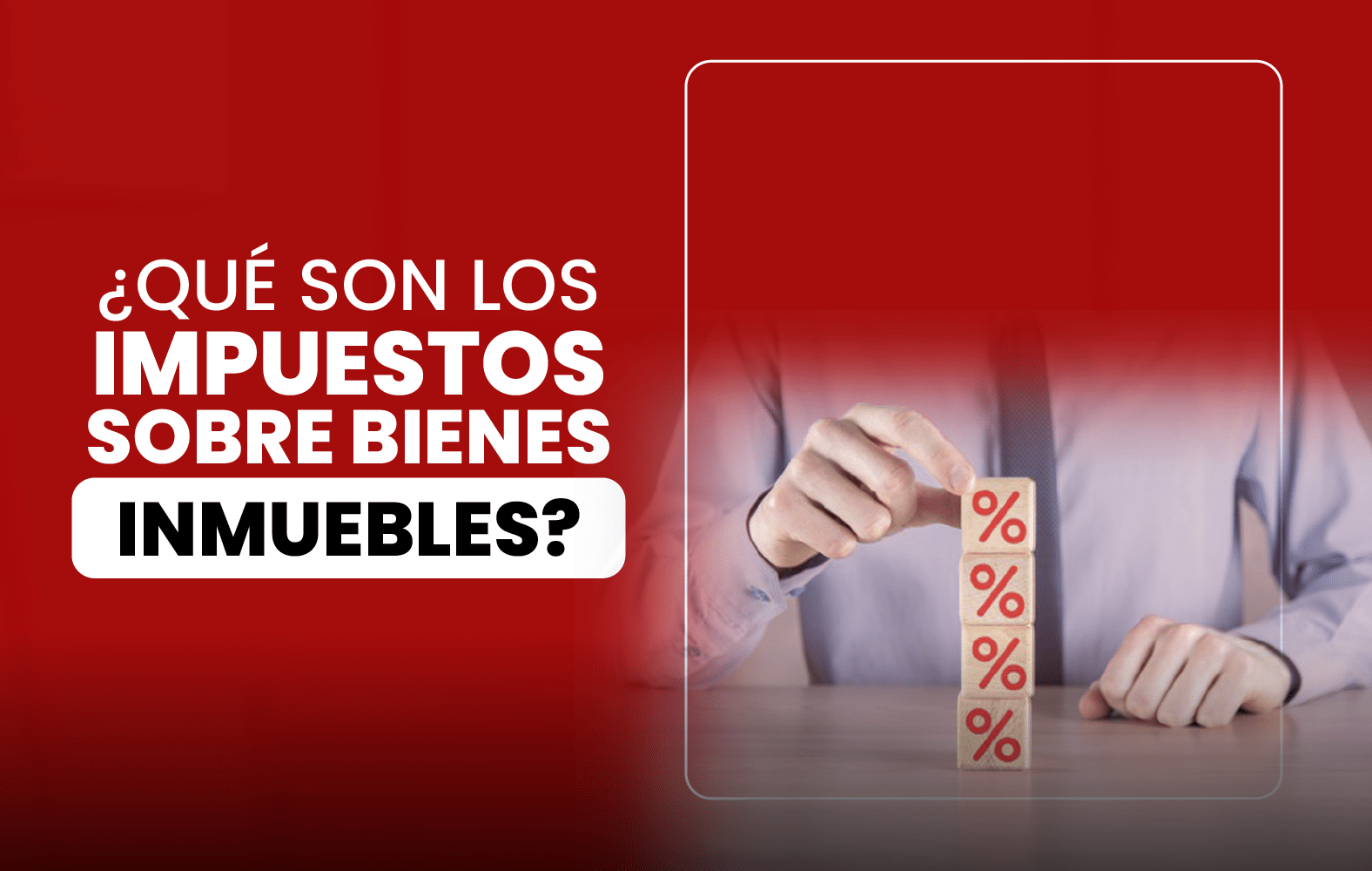 ¿Qué son los Impuestos sobre Bienes Inmuebles?