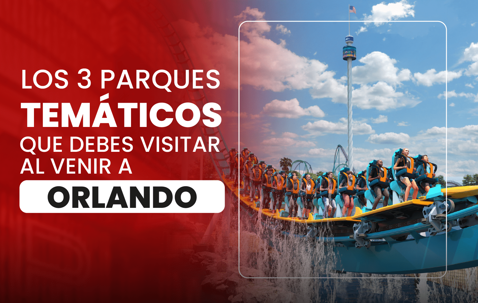 Los 3 parques temáticos que debes visitar al venir a Orlando: